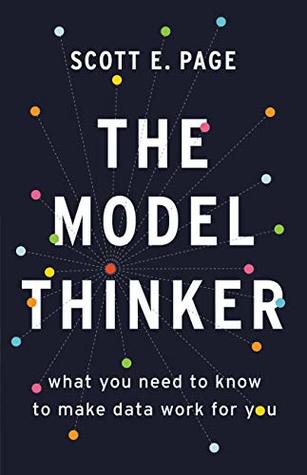 Full Download The Model Thinker: What You Need to Know to Make Data Work for You - Scott E. Page | PDF