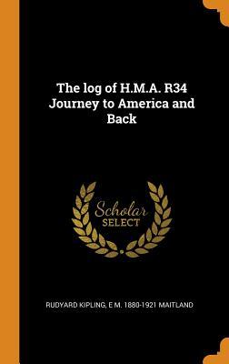 Read Online The Log of H.M.A. R34 Journey to America and Back - Rudyard Kipling file in ePub