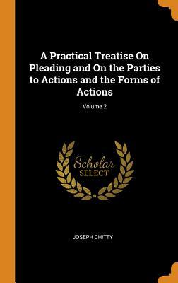 Download A Practical Treatise on Pleading and on the Parties to Actions and the Forms of Actions; Volume 2 - Joseph Chitty file in PDF
