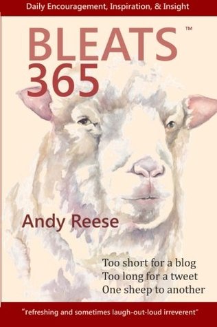 Download Bleats 365: Too short for a blog, Too long for a tweet, One sheep to another - Andy Reese | ePub