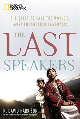 Read The Last Speakers: The Quest to Save the World's Most Endangered Languages - K. David Harrison file in PDF