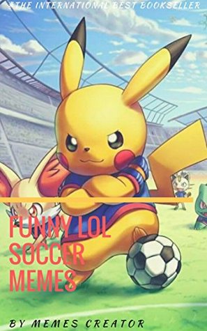 Download FUNNY LOL SOCCER MEMES: Funny, Hilarious, LOL Soccer Memes - Memes Creator | ePub