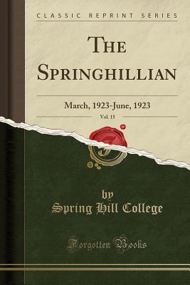 Full Download The Springhillian, Vol. 15: March, 1923-June, 1923 (Classic Reprint) - Spring Hill College | ePub