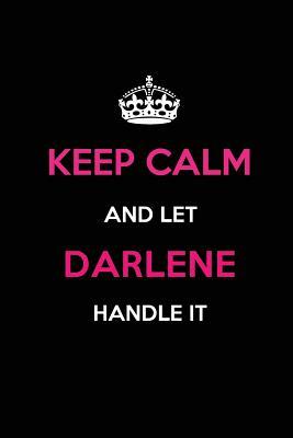 Download Keep Calm and Let Darlene Handle It: Blank Lined 6x9 Name Journal/Notebooks as Birthday, Anniversary, Christmas, Thanksgiving or Any Occasion Gifts for Girls and Women -  | PDF