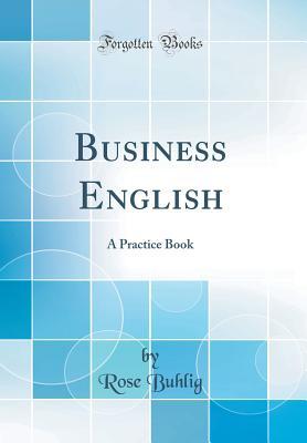 Read Business English: A Practice Book (Classic Reprint) - Rose Buhlig file in ePub