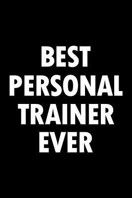 Full Download Personal Trainer Journal: Blank Lined PT Notebook: Best Personal Trainer Ever -  | ePub