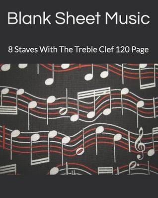 Download Blank Sheet Music: 8 Staves with the Treble Clef 120 Page - Ws Music file in PDF