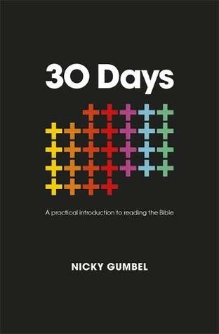 Read Online 30 Days: A thirty-day practical introduction to reading the Bible - Nicky Gumbel | PDF