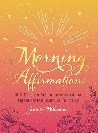 Download Morning Affirmations: 200 Phrases for an Intentional and Openhearted Start to Your Day - Jennifer Williamson file in PDF