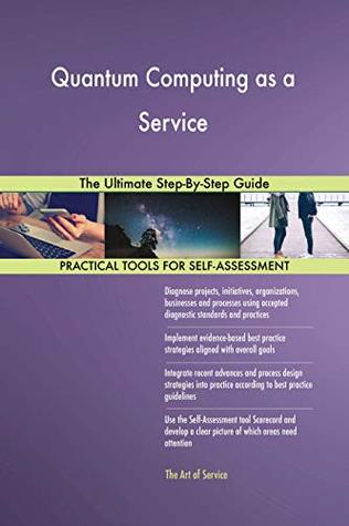Read Online Quantum Computing as a Service The Ultimate Step-By-Step Guide - Gerardus Blokdyk file in PDF