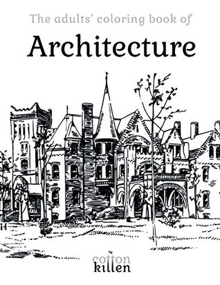 Read Online The adults' coloring book of Architecture: 49 of the most beautiful buildings for a relaxed and joyful coloring time - Cotton Kitten file in ePub