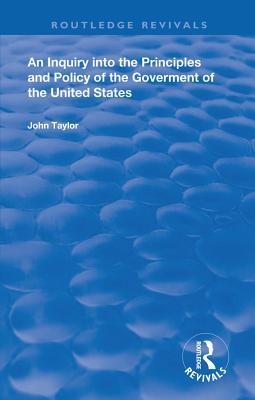 Full Download An Inquiry Into the Principles and Policy of the Goverment of the United States - John Taylor | PDF