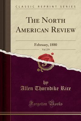 Read The North American Review, Vol. 279: February, 1880 (Classic Reprint) - Allen Thorndike Rice | ePub