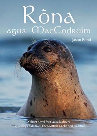 Full Download Ròna agus MacCodruim: A short novel for Gaelic learners (Scots_gaelic Edition) - Jason Bond | PDF