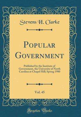 Full Download Popular Government, Vol. 45: Published by the Institute of Government, the University of North Carolina at Chapel Hill; Spring 1980 (Classic Reprint) - Stevens H Clarke | ePub