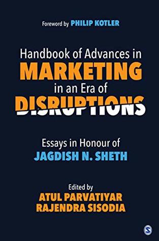 Full Download Handbook of Advances in Marketing in an Era of Disruptions: Essays in Honour of Jagdish N. Sheth - Atul Parvatiyar file in PDF