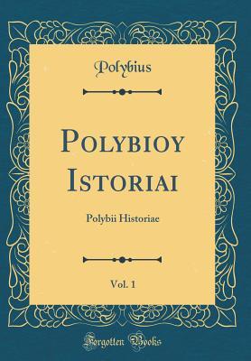 Read Polybioy Istoriai, Vol. 1: Polybii Historiae (Classic Reprint) - Polybius file in PDF