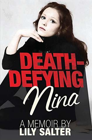 Read Online Death-Defying Nina: A true story about three sisters and a mother of a midlife crisis - Lily Salter | PDF