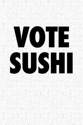 Download Vote Sushi: A 6x9 Inch Matte Softcover Journal Notebook with 120 Blank Lined Pages -  file in ePub