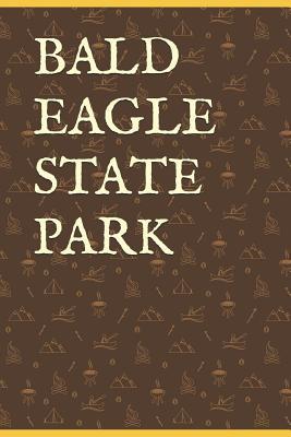 Download Bald Eagle State Park: Blank Lined Journal for Pennsylvania Camping, Hiking, Fishing, Hunting, Kayaking, and All Other Outdoor Activities -  | ePub