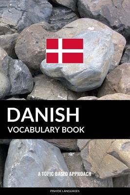 Read Online Danish Vocabulary Book: A Topic Based Approach - Pinhok Languages file in ePub