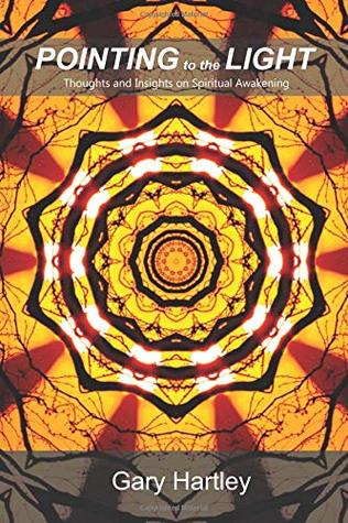 Full Download Pointing to the Light: Thoughts and Insights on Spiritual Awakening - Gary Hartley | ePub