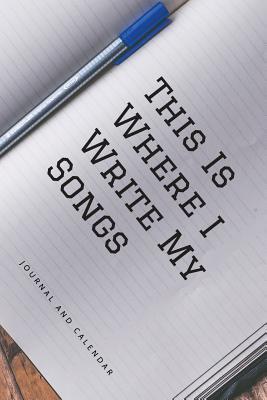 Read This Is Where I Write My Songs: Blank Lined Journal with Calendar for Famous Composer -  | PDF