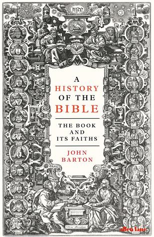 Read Online A History of the Bible: The Book and Its Faiths - John Barton | PDF