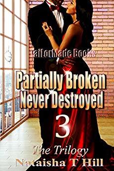 Full Download Partially Broken Never Destroyed III: Volume 3 - Nataisha T. Hill | PDF
