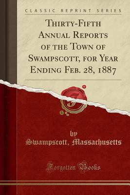 Download Thirty-Fifth Annual Reports of the Town of Swampscott, for Year Ending Feb. 28, 1887 (Classic Reprint) - Swampscott Massachusetts file in PDF