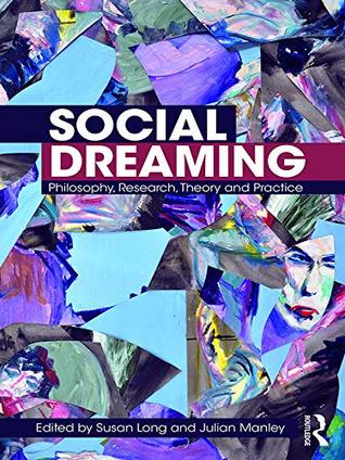 Full Download Social Dreaming: Philosophy, Research, Theory and Practice - Susan Long file in ePub