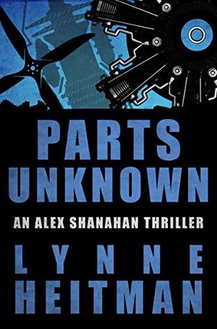 Download Parts Unknown (The Alex Shanahan Thrillers Book 2) - Lynne Heitman | ePub