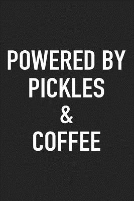 Full Download Powered by Pickles and Coffee: A 6x9 Inch Matte Softcover Journal Notebook with 120 Blank Lined Pages and a Funny Caffeine Loving Cover Slogan -  | ePub