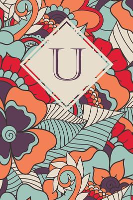 Download U: Elegant Monogrammed Blank Dotted Journal: Beautiful and Classic Bulleted Dot Grid Notebook: Vibrant Orange, Purple and Blue Floral Pattern Design - Vintage Lettering Stationery file in PDF