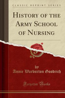 Download History of the Army School of Nursing (Classic Reprint) - Annie Warburton Goodrich file in PDF