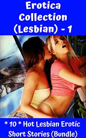 Download EROTICA COLLECTION - 1: * 10 * Hot LESBIAN Erotic Short Stories (Bundle) (Vol) - Rock Star | PDF
