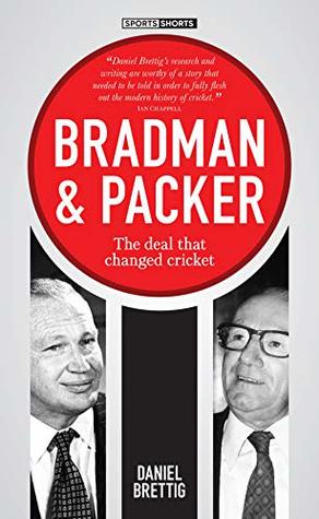 Read Bradman & Packer: The Deal that Changed Cricket - Daniel Brettig file in PDF