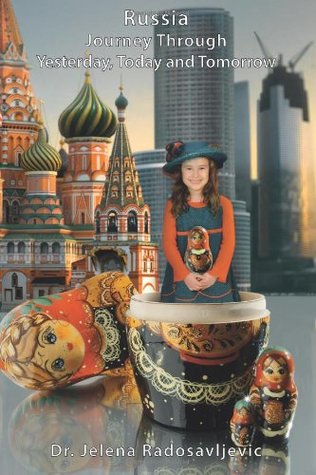 Download Russia: Journey through Yesterday, Today and Tomorrow - Dr. Jelena Radosavljevic file in PDF