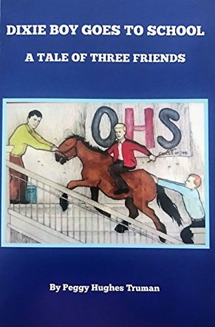 Read Online DIXIE BOY GOES TO SCHOOL A Tale of Three Friends - Peggy Hughes Truman | ePub