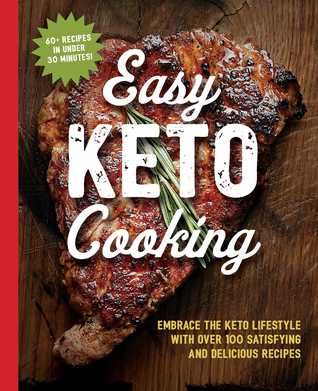 Read Easy Keto Cooking: Embrace the Keto Lifestyle with Over 100 Satisfying and Delicious Recipes - Cider Mill Press | ePub
