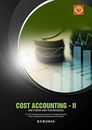 Full Download Cost Accounting-II ( Methods and Techniques): Reference book for professional courses, undergraduate and postgraduate of all universities - B.S Raman | PDF