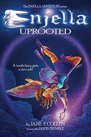 Full Download Enjella Uprooted: A Tooth Fairy Gets A New Job (The Enjella Adventure Series Book 1) - Jane F. Collen file in PDF