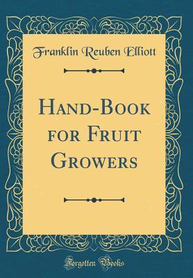 Download Hand-Book for Fruit Growers (Classic Reprint) - Franklin Reuben Elliott file in PDF