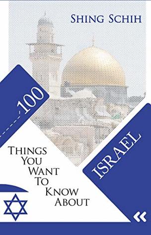 Read Online 100 THINGS YOU WANT TO KNOW ABOUT ISRAEL (TRIVIA COLLECTIONS Book 1) - SHING SCHIH file in ePub