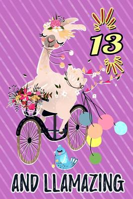 Read Online 13 and Llamazing: Cute Party Llama Journal: Funny Happy 13 Birthday Gift Notebook Floral Bicycle -  file in PDF