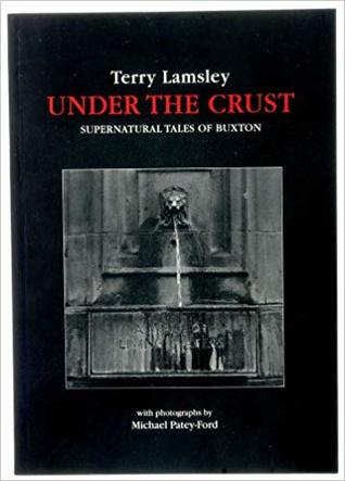 Read Under the Crust: Supernatural Tales of Buxton - Terry Lamsley file in PDF