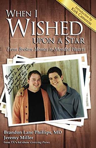 Read Online When I Wished upon a Star: From Broken Homes to Mended Hearts - Brandon Lane Phillips | PDF