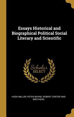 Read Essays Historical and Biographical Political Social Literary and Scientific - Hugh Miller | ePub