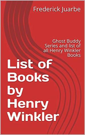 Full Download List of Books by Henry Winkler: Ghost Buddy Series and list of all Henry Winkler Books - Frederick Juarbe file in ePub