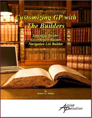 Read Customizing GP with the Builders for MS Dynamics GP - Richard L. Whaley file in PDF